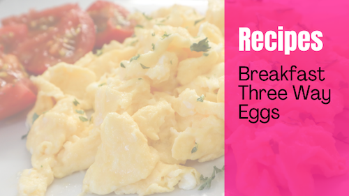 Breakfast Eggs Three Ways
